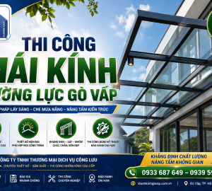 Thi công mái kính cường lực Gò Vấp – Kiến tạo không gian lấy sáng sang trọng và bền vững